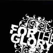 For The Glory : Somethings Won't Last Forever For The Glory : Somethings Won't Last Forever